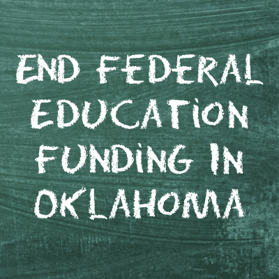 End Federal Education Funding in Oklahoma — Support SB 863