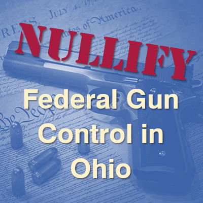 Nullify Federal Gun Control in Ohio With HB 51