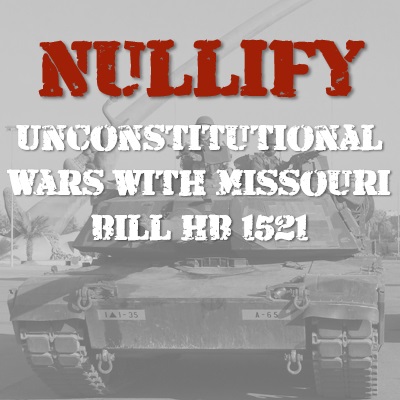 Nullify Unconstitutional Wars with Missouri Bill HB 1521