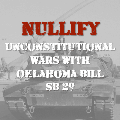 Nullify Unconstitutional Wars with Oklahoma Bill SB 29