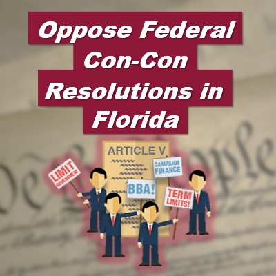 Stop Florida Federal Constitutional Convention Resolutions HCR 693 & HCR 703