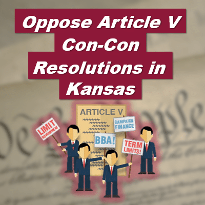 Stop Kansas Article V Con-Con Resolutions