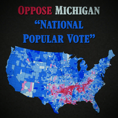 Oppose Michigan “National Popular Vote” Bills