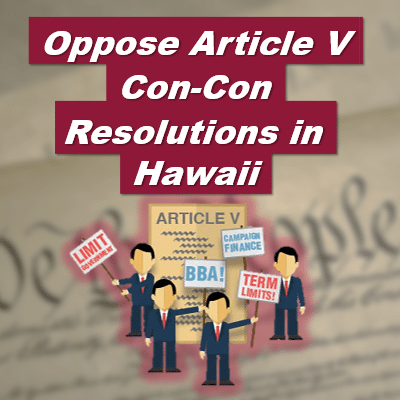 Stop Hawaii Article V Con-Con Resolutions