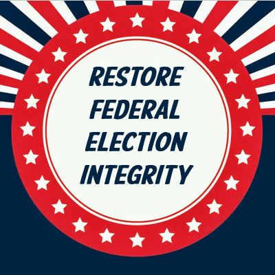 Restore Federal Election Integrity