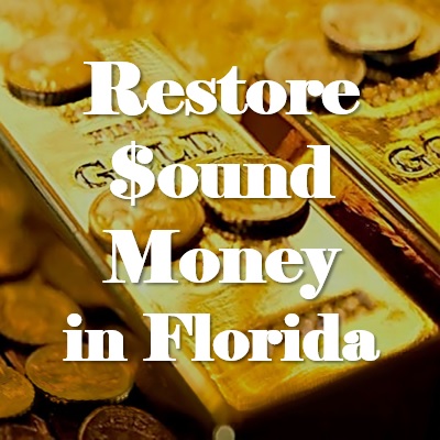 Restore Sound Money in Florida With HB 697 and SB 750