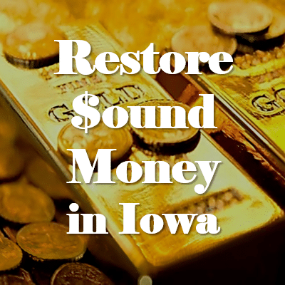 Restore Sound Money in Iowa With HF 659