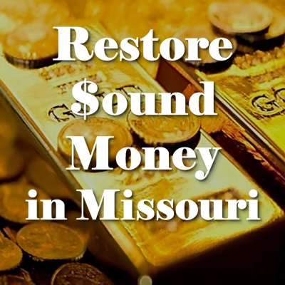 Restore Sound Money in Missouri with SB 735, HB 1867, and HB 1955