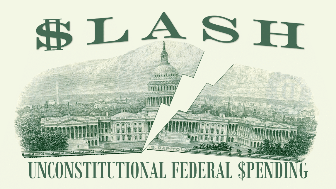 Slash Unconstitutional Federal Spending