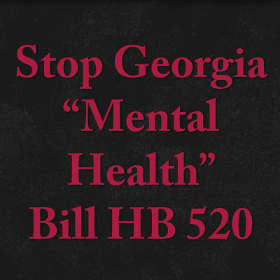 Stop Georgia “Mental Health” Bill HB 520