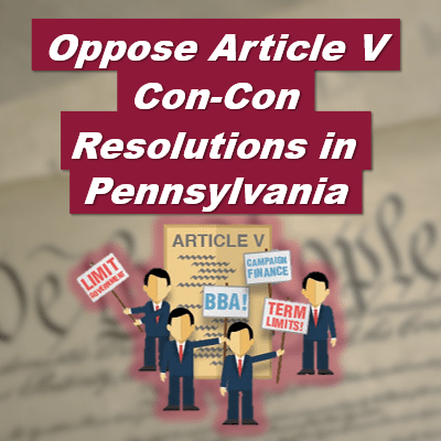 Stop Pennsylvania Federal Constitutional Convention Resolutions