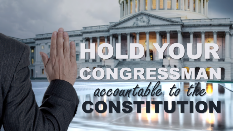 Hold Your Congressmen Accountable to the Constitution!