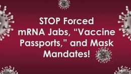 STOP Forced mRNA Jabs, “Vaccine Passport” schemes, and Mask Mandates!