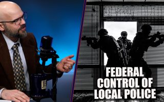 How the Left & the Right Support Federal Control of Local Police 