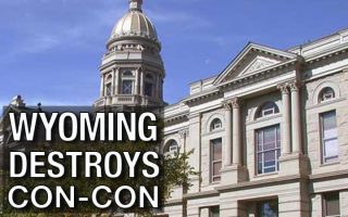Wyoming Legislators Defeat “Convention of States” resolution for Article V Constitutional Convention 