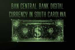Ban a Central Bank Digital Currency in South Carolina — Support H.3304, H.3442, and S.163