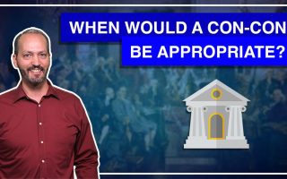 1:8 – When Would A Constitutional Convention Be Appropriate? 