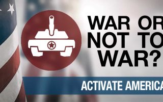 War or Not to War | Activate America