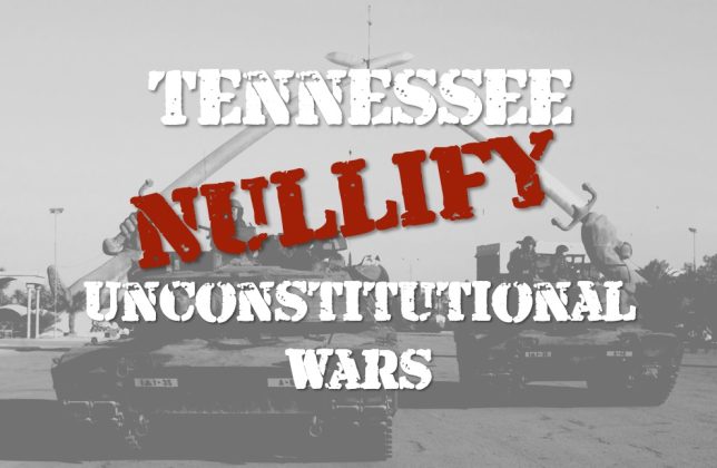 Nullify Unconstitutional Wars With Tennessee Bills HB 129 and SB 156