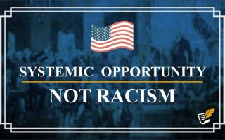 Systemic Opportunity Not Racism | Constitution Corner