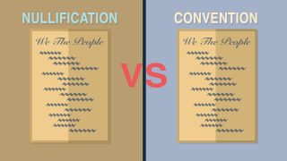 Nullification vs. Constitutional Convention