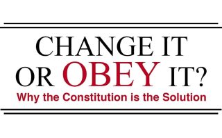 Change It or Obey It? — Why the Constitution is the Solution
