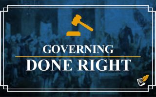 Governing Done Right | Constitution Corner