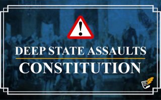 Deep State Assaults the Constitution | Constitution Corner