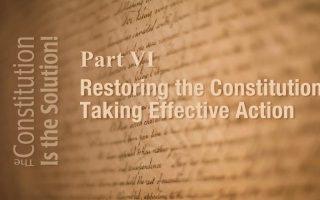Lecture 6: Restoring the Constitution Through Effective Action | The Constitution Is The Solution!