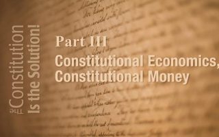 Lecture 3: Constitutional Economics and Money | The Constitution Is The Solution!