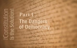 Lecture 1: The Dangers of Democracy | The Constitution Is The Solution!