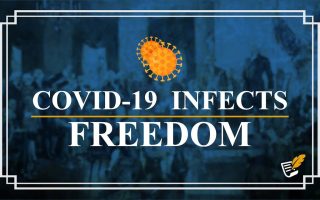 How the Coronavirus Infects Freedom | Constitution Corner