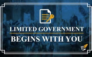 Limited Government Begins with You | Constitution Corner