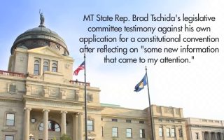 MT State Rep. Brad Tschida’s Testimony Against His Own Con-Con Application