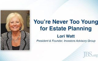 You’re Never Too Young for Estate Planning – Lori Watt