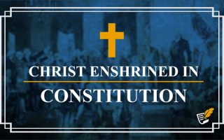 Christ Enshrined in Constitution | Constitution Corner