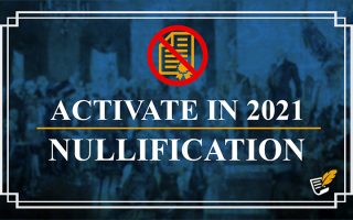 Activate in 2021 with Nullification | Constitution Corner