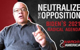 Neutralizing the Opposition |Joe Biden’s 2021 Radical Agenda