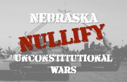 Nullify Unconstitutional Wars With Nebraska Bill LB 508