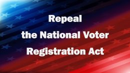Support H.R. 55 to Repeal the National Voter Registration Act
