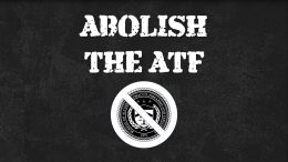 Support H.R. 221 — Abolish The Unconstitutional ATF