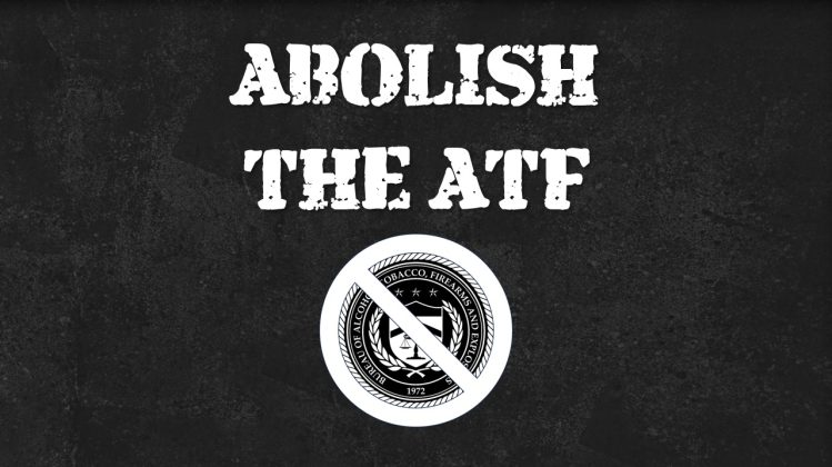 Support H.R. 221 — Abolish The Unconstitutional ATF