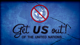 Get US Out! of the UN — Support H.R. 1498 and S. 669