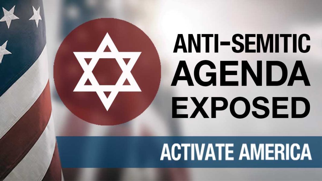 Anti-Semitic Agenda Exposed | Activate America