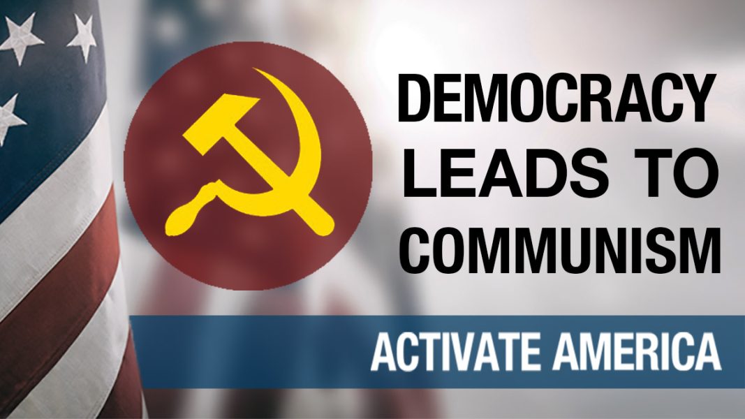 Democracy Leads to Communism | Activate America